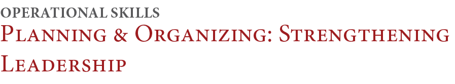 Planning & Organizing: Strengthening Leadership,Operational Skill