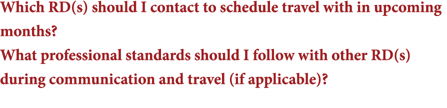 Which RD(s) should I contact to schedule travel with in upcoming months  What professional standards should I follow    