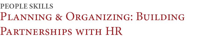 Planning & Organizing: Building Partnerships with HR,PEOPLE Skill