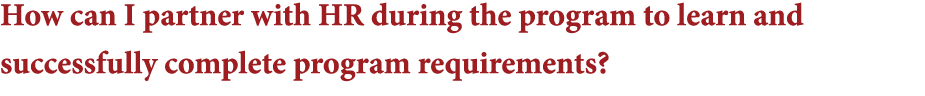 How can I partner with HR during the program to learn and successfully complete program requirements 