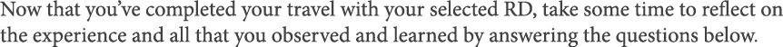 Now that you ve completed your travel with your selected RD, take some time to reflect on the experience and all that   