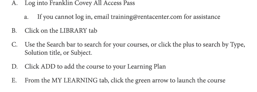 Log into Franklin Covey All Access Pass If you cannot log in, email training rentacenter com for assistance Click on    