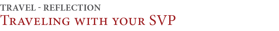 Traveling with your SVP,TRAVEL - REFLECTIO
