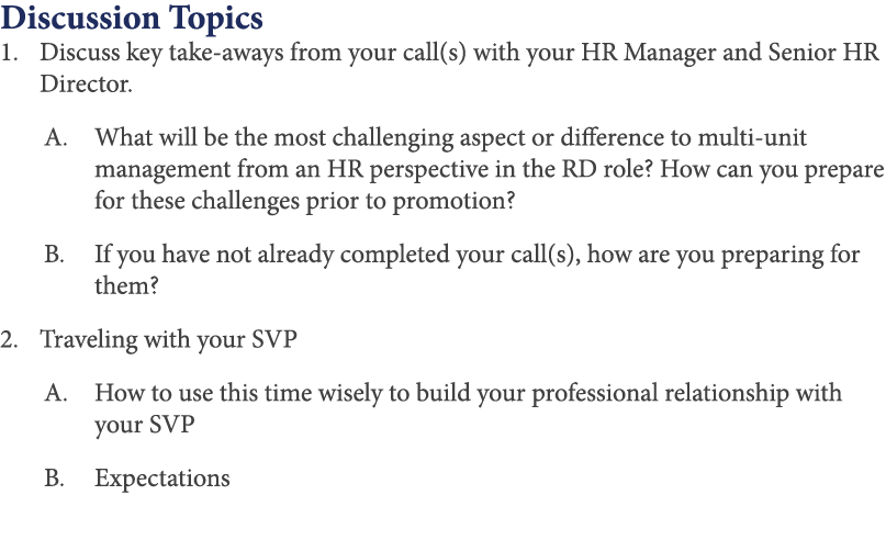 Discussion Topics Discuss key take-aways from your call(s) with your HR Manager and Senior HR Director  What will be    