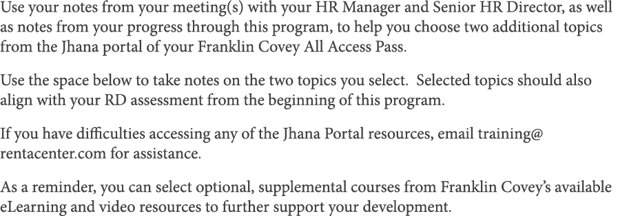 Use your notes from your meeting(s) with your HR Manager and Senior HR Director, as well as notes from your progress    