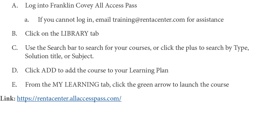 Log into Franklin Covey All Access Pass If you cannot log in, email training rentacenter com for assistance Click on    