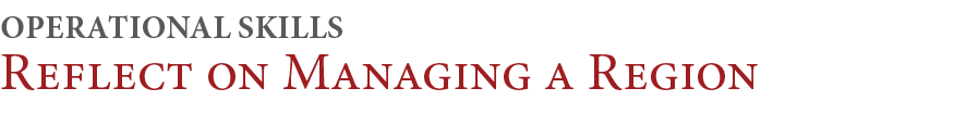 Reflect on Managing a Region,OPERATIONAL Skill
