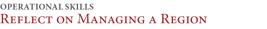 Reflect on Managing a Region,OPERATIONAL Skill