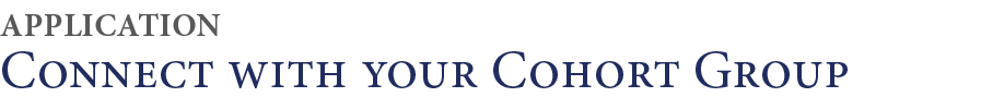 Connect with your Cohort Group,APPLICATIO